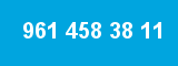 961 458 38 11